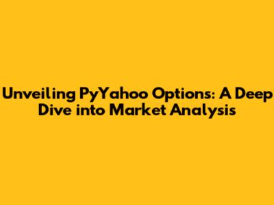 Unveiling PyYahoo Options: A Deep Dive into Market Analysis