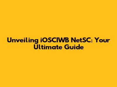 Unveiling iOSCIWB NetSC: Your Ultimate Guide