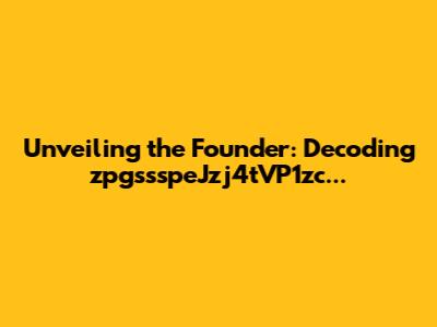 Unveiling the Founder: Decoding zpgssspeJzj4tVP1zc...