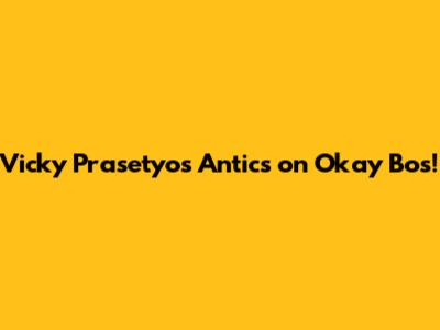 Vicky Prasetyo's Antics on Okay Bos!