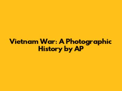 Vietnam War: A Photographic History by AP