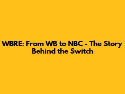 WBRE: From WB to NBC - The Story Behind the Switch