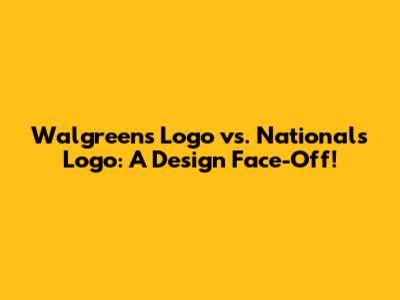 Walgreens Logo vs. Nationals Logo: A Design Face-Off!