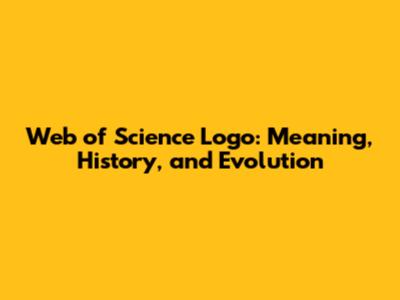 Web of Science Logo: Meaning, History, and Evolution