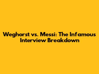 Weghorst vs. Messi: The Infamous Interview Breakdown