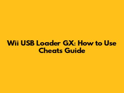 Wii USB Loader GX: How to Use Cheats Guide