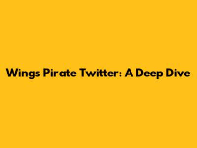 Wings Pirate Twitter: A Deep Dive