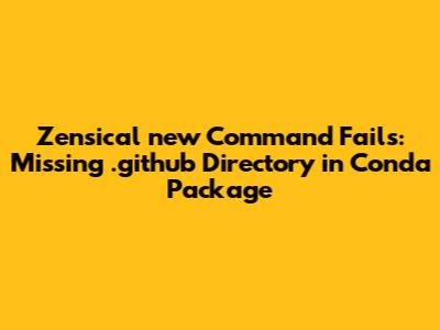 Zensical 'new' Command Fails: Missing .github Directory in Conda Package