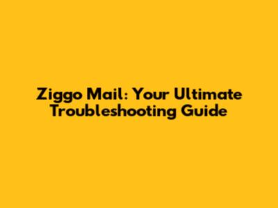 Ziggo Mail: Your Ultimate Troubleshooting Guide