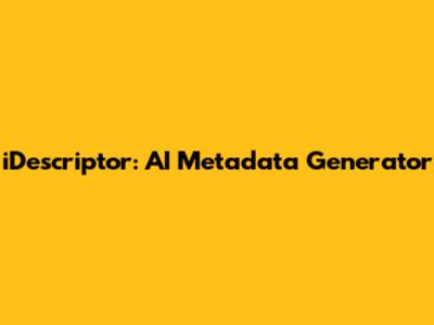 iDescriptor: AI Metadata Generator