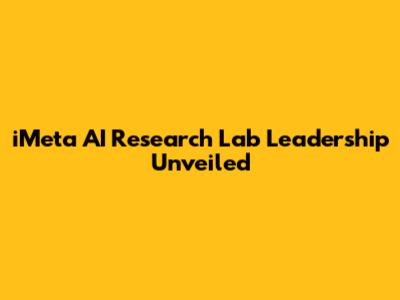 iMeta AI Research Lab Leadership Unveiled