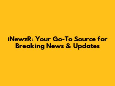iNewzR: Your Go-To Source for Breaking News & Updates