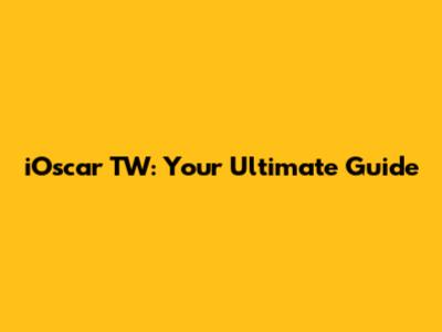 iOscar TW: Your Ultimate Guide