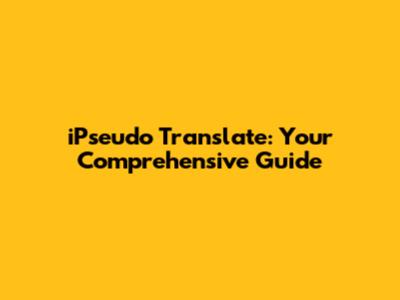 iPseudo Translate: Your Comprehensive Guide