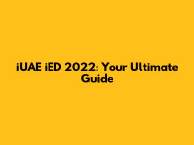 iUAE iED 2022: Your Ultimate Guide