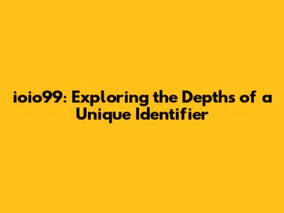 ioio99: Exploring the Depths of a Unique Identifier