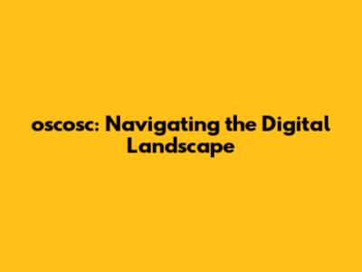 oscosc: Navigating the Digital Landscape