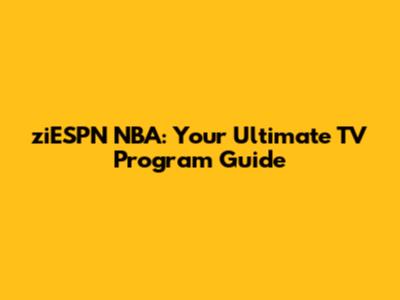 ziESPN NBA: Your Ultimate TV Program Guide