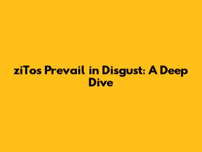 ziTo's 'Prevail in Disgust': A Deep Dive